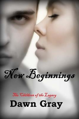 New Beginnings; The Vampire Legacy VII by Gray, Dawn