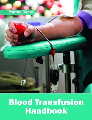 Blood Transfusion Handbook by Roper, Martha