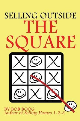 Selling Outside the Square: Creative Ideas to Help YOU Make More Sales by Boog, Bob