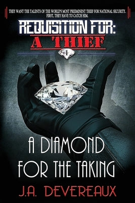 Requisition For: A Thief Book 1 : A Diamond for the Taking by Devereaux, J. a.