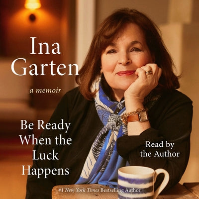 Be Ready When the Luck Happens: A Memoir by Garten, Ina
