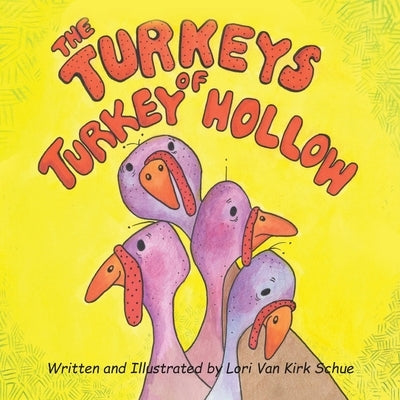 The Turkeys of Turkey Hollow by Schue, Lori Van Kirk