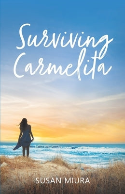Surviving Carmelita by Miura, Susan
