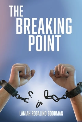 The Breaking Point by Goodman, Laniah Rosalind