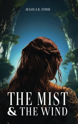The Mist and the Wind by K. Stidd, Jessica