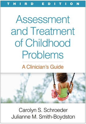 Assessment and Treatment of Childhood Problems: A Clinician's Guide by Schroeder, Carolyn S.