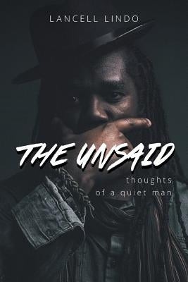 The Unsaid: Thoughts of a quiet man by Lindo, Lancell