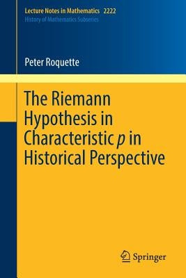 The Riemann Hypothesis in Characteristic P in Historical Perspective by Roquette, Peter