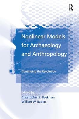 Nonlinear Models for Archaeology and Anthropology: Continuing the Revolution by Baden, William W.