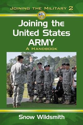Joining the United States Army: A Handbook by Wildsmith, Snow