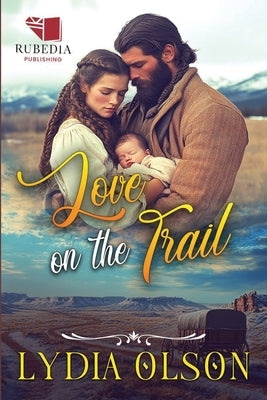 Love on the Trail: A Western Historical Romance Book by Olson, Lydia