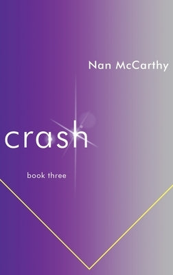 Crash: Book Three by McCarthy, Nan