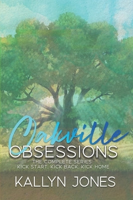 Oakville Obsessions: The Complete Series by Jones, Kallyn