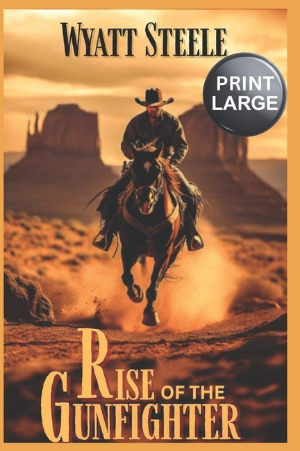 The Rise of The Gunfighter - LARGE PRINT: A Classic Western Novel by Steele, Wyatt