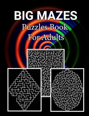 Big Mazes Puzzles Book For Adults: Fun and challenging Mazes Puzzles, Square - Circle - Diamond Level Mazes Books - Large Print Edition by Publisher, Maria Smith