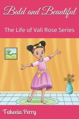 Bald and Beautiful: The Life of Vali Rose Series by Perry, Vali Rose
