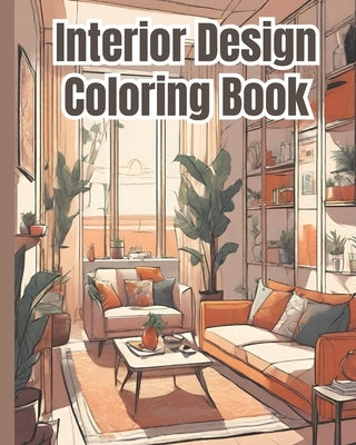 Interior Design Coloring Book: Cozy Relaxing Interior Design Ideas, Inspirational Home Designs, Peaceful Spaces, Fun Room Coloring Pages for Relaxati by Nguyen, Dana