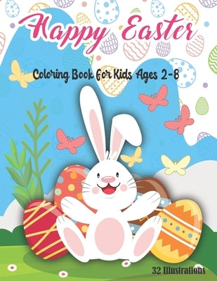 Happy Easter Coloring Book For Kids 2-8: Activity Book For Easter With 32 Illustrations To Celebrate by Mejrhirou, Zak'