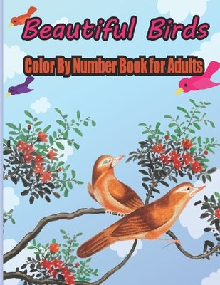 Beautiful Birds Color By Number Book for Adults: coloring books for adults relaxation by number by Publication, Jubaier S. Kids Pres