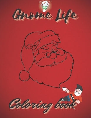 Gnome Life Coloring Book: An Adult Coloring Book Featuring Fun I Size 8.5"x11" inches by Press, Coloring