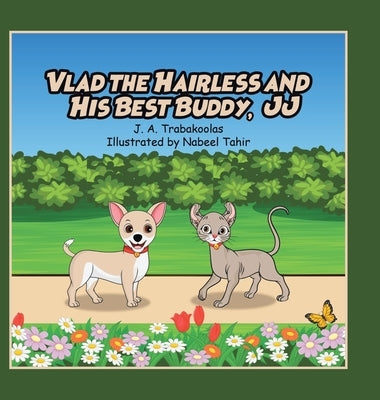 Vlad the Hairless and His Best Buddy, JJ by Trabakoolas, J. a.