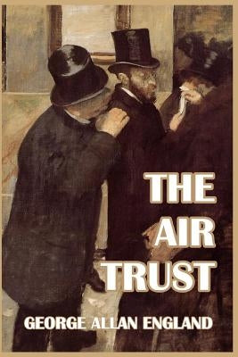The Air Trust by England, George Allan