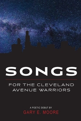 Songs for the Cleveland Avenue Warriors by Moore, Gary E.