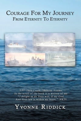 Courage for My Journey from Eternity to Eternity by Riddick, Yvonne