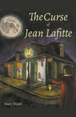 The Curse of Jean Lafitte by Walsh, Mary