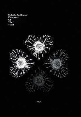 Unlucky and Lucky Emotions of the Heart by A. R. P.