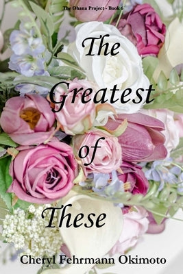 The Greatest of These by Okimoto, Cheryl