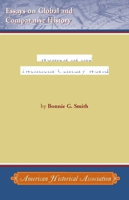 Women in the Twentieth-Century World by Smith, Bonnie G.