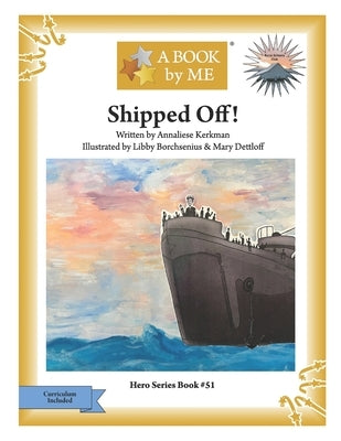 Shipped Off! by Kerkman, Annaliese