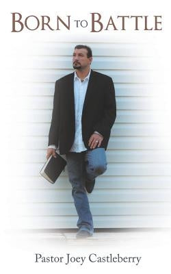 Born to Battle by Castleberry, Pastor Joey