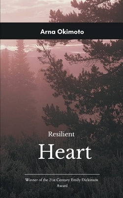Resilient Heart by Okimoto, Arna Shea