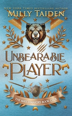 Unbearable Player: Gerri Wilder Presents - A Paranormal Shifter Gamer Romance - with Heat by Taiden, Milly