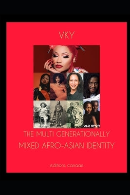 The Multi Generationally Mixed Afro-Asian Identity by Canaan, Editions