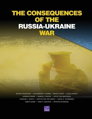 The Consequences of the Russia-Ukraine War by Frederick, Bryan