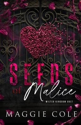 Seeds of Malice: A Dark College Billionaire Romance by Cole, Maggie