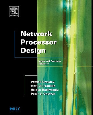 Network Processor Design: Issues and Practices, Volume 3 by Franklin, Mark A.