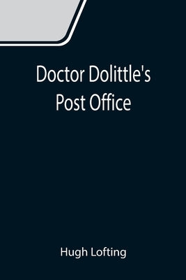 Doctor Dolittle's Post Office by Lofting, Hugh