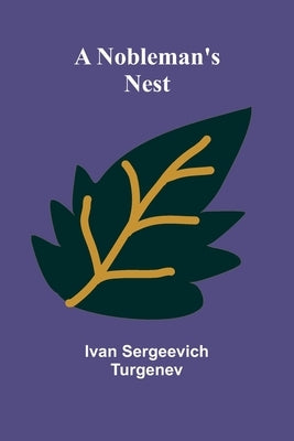 A Nobleman's Nest by Sergeevich Turgenev, Ivan