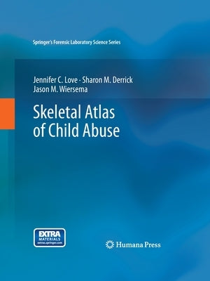 Skeletal Atlas of Child Abuse by Love, Jennifer C.