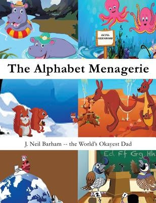 The Alphabet Menagerie by Barham, J. Neil