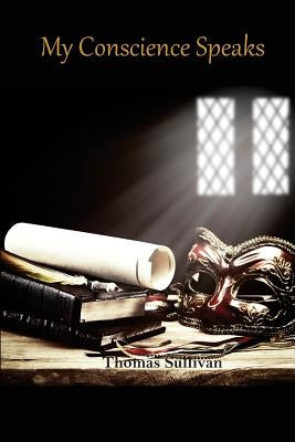My Conscience Speaks by Sullivan, Thomas