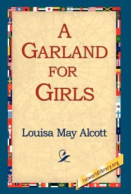 A Garland for Girls by Alcott, Louisa May