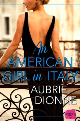 An American Girl in Italy: Harperimpulse Contemporary Romance by Dionne, Aubrie