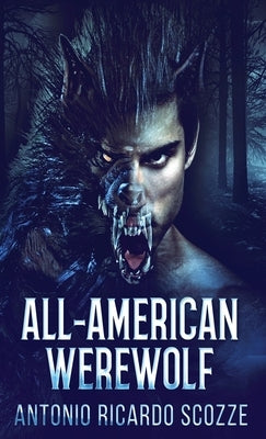 All-American Werewolf by Scozze, Antonio Ricardo