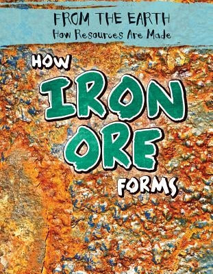 How Iron Ore Forms by Kennon, Caroline
