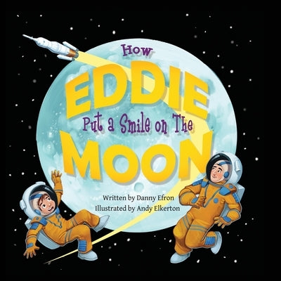 How Eddie Put a Smile on The Moon by Elkerton, Andy